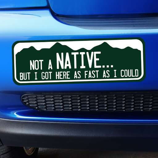 Large - Colorado Not a Native But I got here as fast as I could - Bumper Sticker
