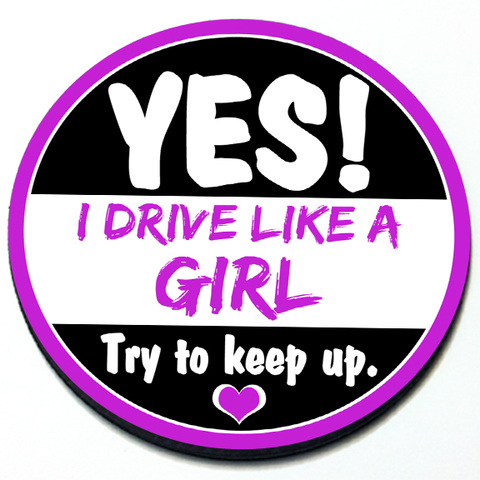 Yes! I Drive Like a Girl. Try to Keep Up Product Page