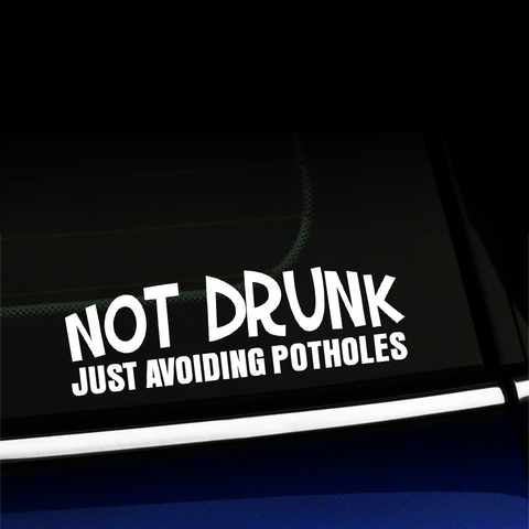 Not Drunk Just Avoiding Potholes - Vinyl Car Decal Product Page