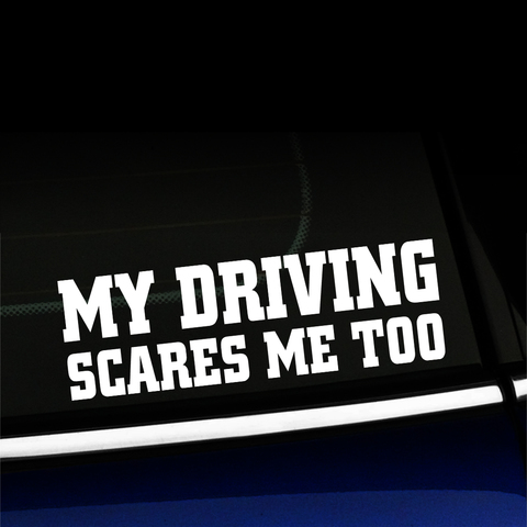 My Driving Scares Me Too - Decal Product Page