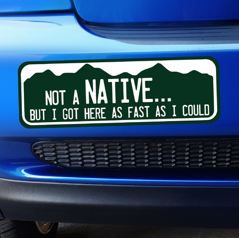 Large - Colorado Not a Native But I got here as fast as I could - Bumper Sticker Product Page