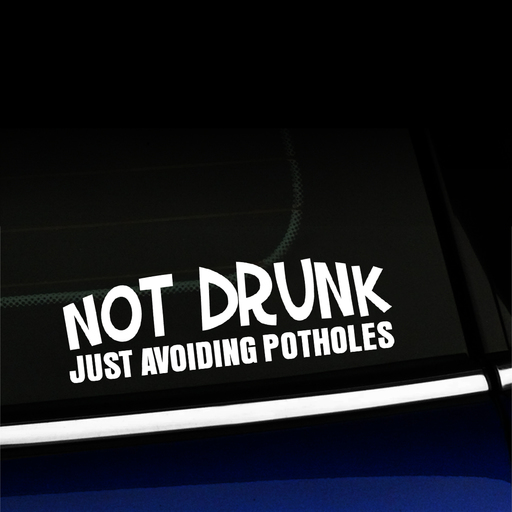 Not Drunk Just Avoiding Potholes - Vinyl Car Decal