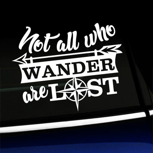 Not all who wander are lost - Vinyl Car Decal