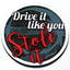 Drive it like you stole it - Magnetic Grill Badge for MINI Cooper thumbnail