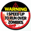 Warning I Speed Up To Run Over Zombies Badge thumbnail