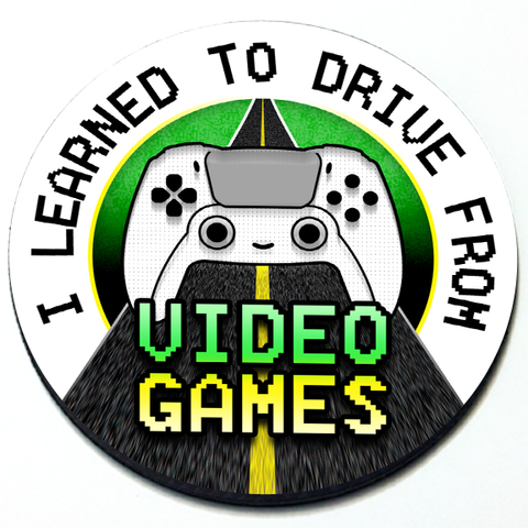 I Learned to Drive From Video Games - Magnetic Grill Badge Product Page