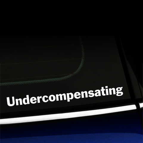 Undercompensating - Vinyl Decal Product Page