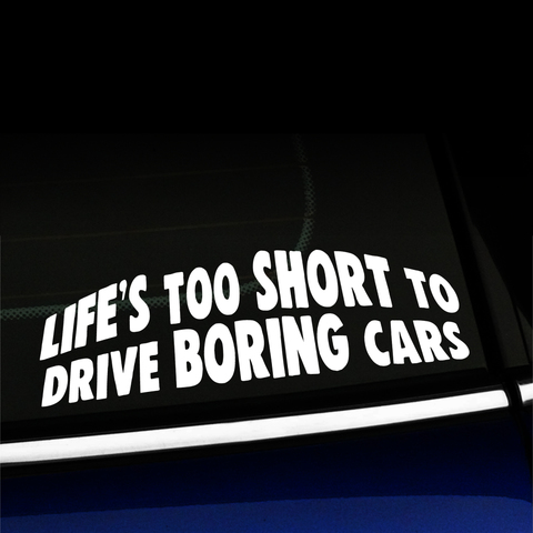 Life's too short to drive boring cars - Vinyl Decal Product Page