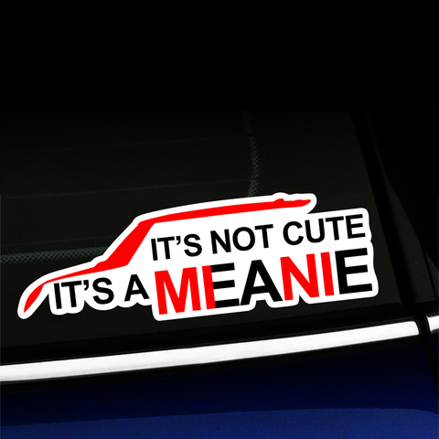It's Not Cute It's a Meanie - Sticker Product Page