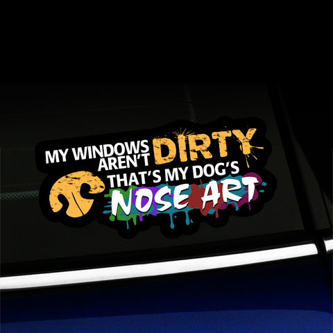 My Windows Aren't Dirty That's My Dog's Nose Art - Sticker Product Page