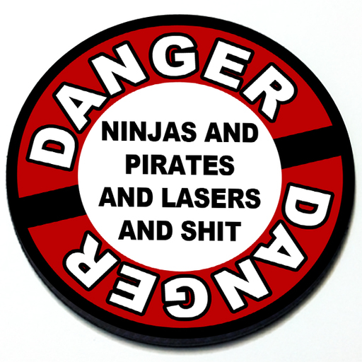 Danger - Ninjas and Pirates and Lasers and Shit - Grill Badge Product Page
