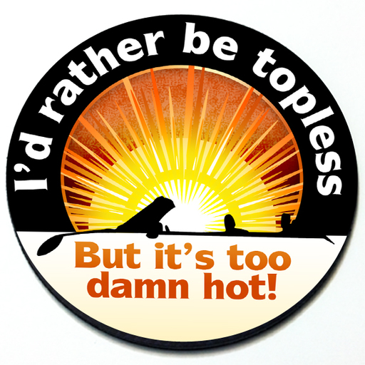 I'd Rather Be Topless But It's Too Damn Hot Badge - 3D