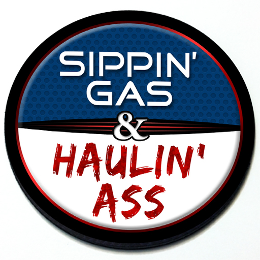 Sippin' Gas & Haulin' Ass - Grill Badge