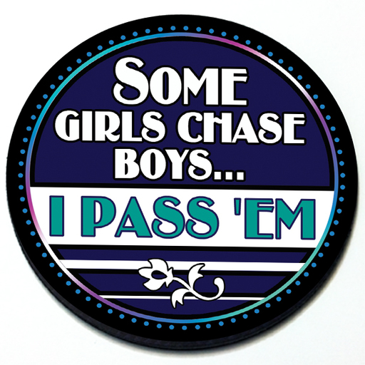 Some Girls Chase Boys I Pass Em Grill Badge Product Page