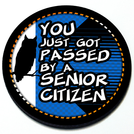 You just got passed by a senior citizen - Magnetic Grill Badge for MINI Cooper