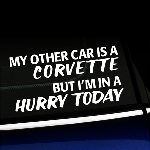 My other car is a Corvette but I'm in a hurry today