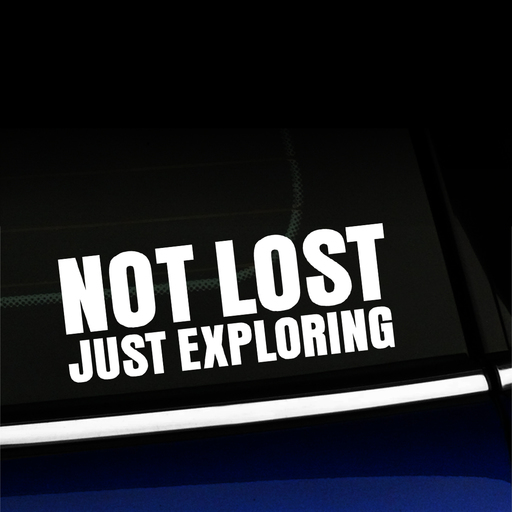 Not lost Just exploring - Vinyl Decal