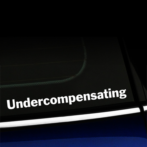 Undercompensating - Vinyl Decal