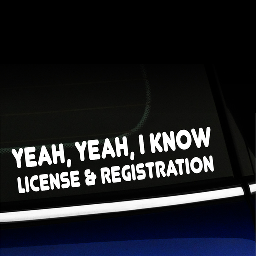 Yeah, yeah, I know License and Registration - decal Product Page