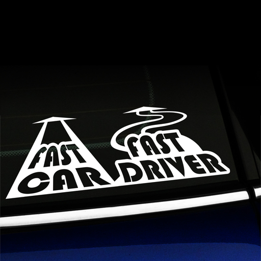 Fast car Fast driver - Vinyl Car Decal