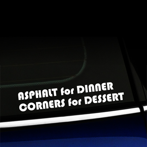 Asphalt for Dinner, Corners for Dessert - Decal Product Page