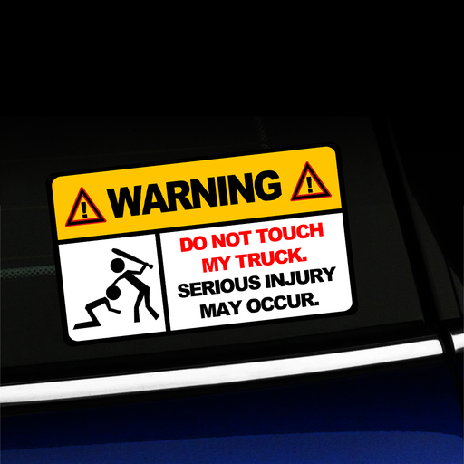 Warning Do Not Touch My Truck - Sticker