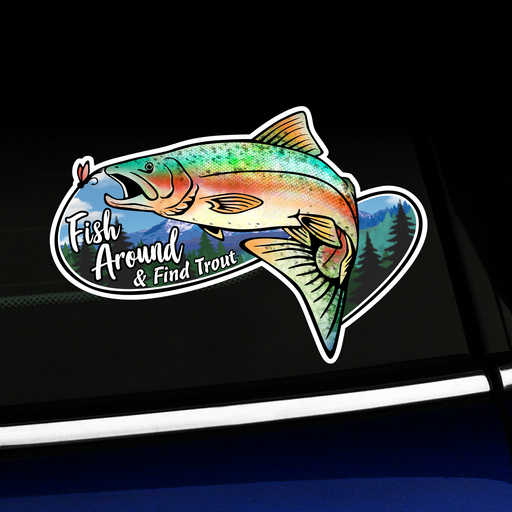 Fish Around & Find Trout Sticker applied to a window.
