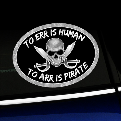 To Err is Human To Arr is Pirate Sticker Installed on Car Window