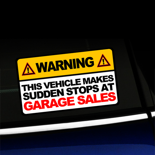 Warning - This vehicle makes sudden stops at garage sales - Funny Sticker Product Page