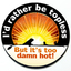 I'd Rather Be Topless But It's Too Damn Hot Badge - 3D thumbnail