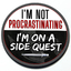 I'm Not Procrastinating I'm on a Side Quest Badge 3D thumbnail