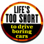 Life's Too Short to Drive Boring Cars 3D thumbnail