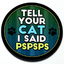 Tell Your Cat I Said PsPsPs Badge in 3D thumbnail