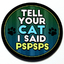 Tell Your Cat I Said PsPsPs Badge 3D Tell Your Cat I Said PsPsPs Badge in 3D thumbnail