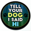 Tell Your Dog I Said Hi Badge in 3D thumbnail