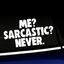 Me? Sarcastic? Never. - Funny Vinyl Decal thumbnail